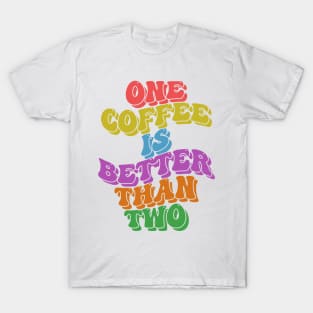 One coffee is better than two retrowave typography design T-Shirt